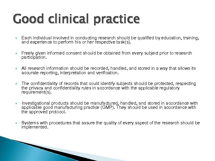 Good clinical practice Each individual involved in conducting research should be qualified by education,