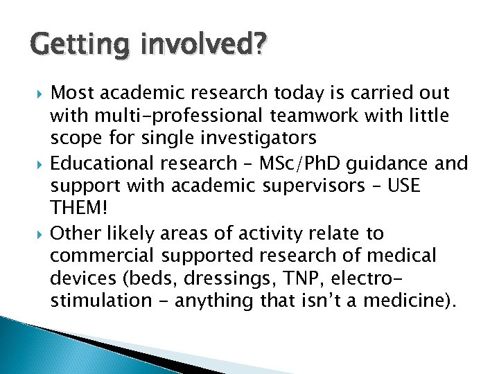 Getting involved? Most academic research today is carried out with multi-professional teamwork with little