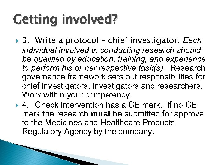 Getting involved? 3. Write a protocol – chief investigator. Each individual involved in conducting