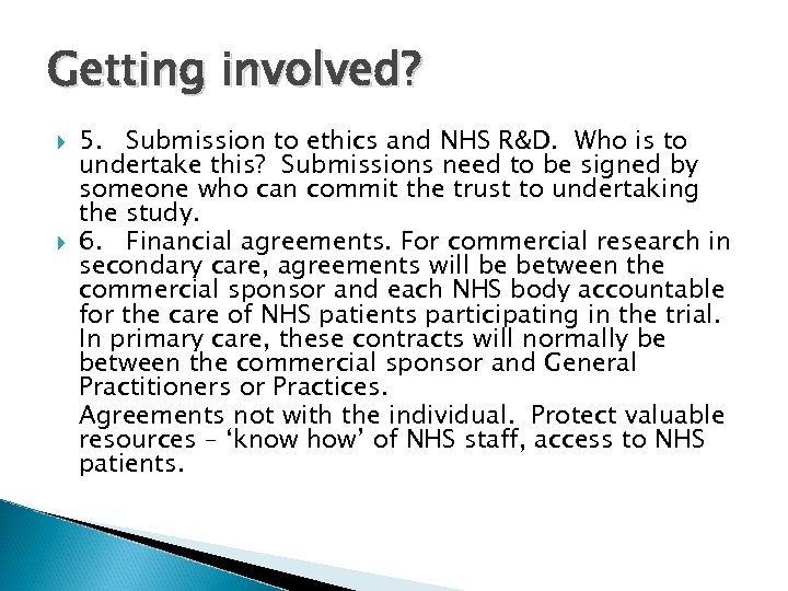 Getting involved? 5. Submission to ethics and NHS R&D. Who is to undertake this?