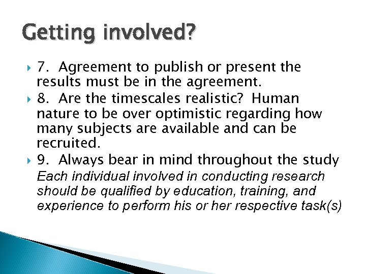Getting involved? 7. Agreement to publish or present the results must be in the