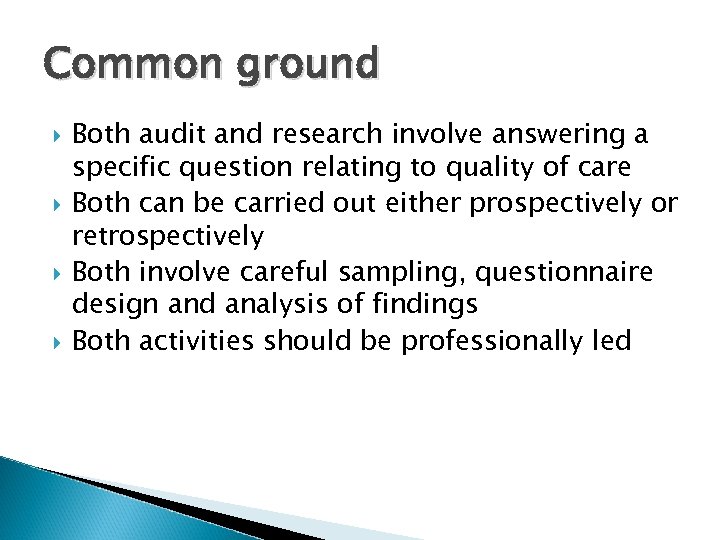 Common ground Both audit and research involve answering a specific question relating to quality