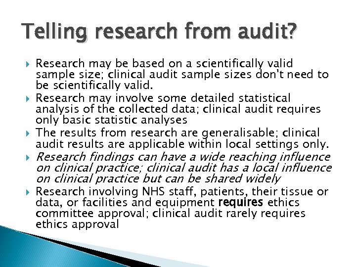 Telling research from audit? Research may be based on a scientifically valid sample size;