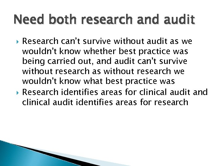 Need both research and audit Research can't survive without audit as we wouldn't know