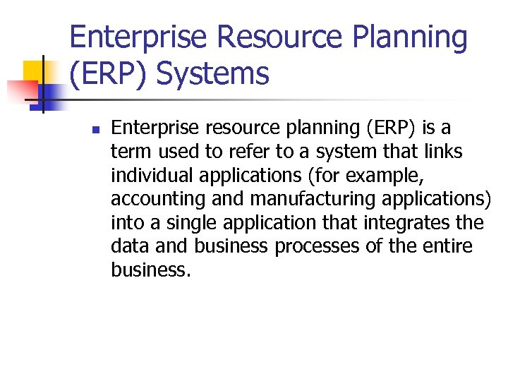 Enterprise Resource Planning (ERP) Systems n Enterprise resource planning (ERP) is a term used