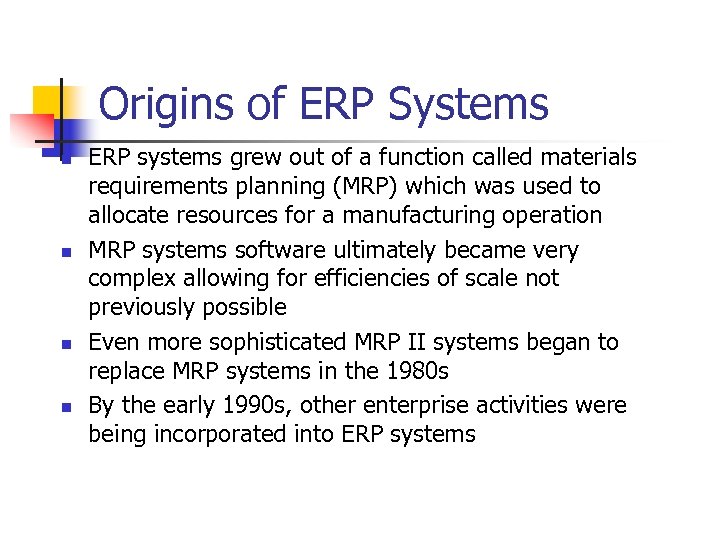 Origins of ERP Systems n n ERP systems grew out of a function called