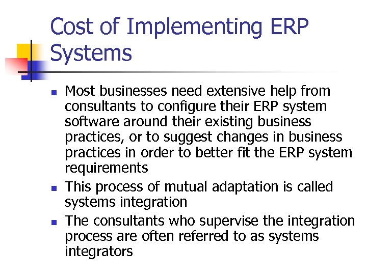 Cost of Implementing ERP Systems n n n Most businesses need extensive help from