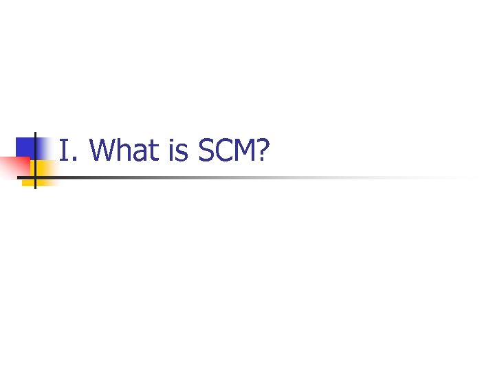 I. What is SCM? 