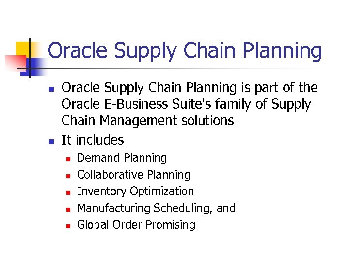 Oracle Supply Chain Planning n n Oracle Supply Chain Planning is part of the