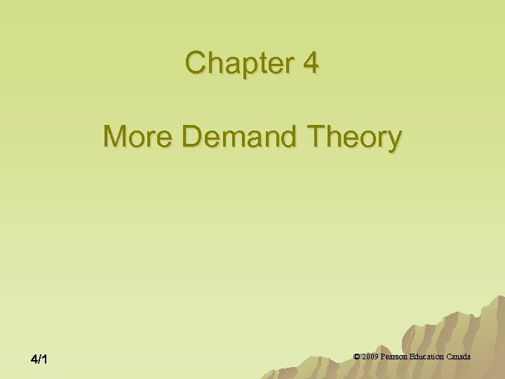 Chapter 4 More Demand Theory 4/1 © 2009 Pearson Education Canada 