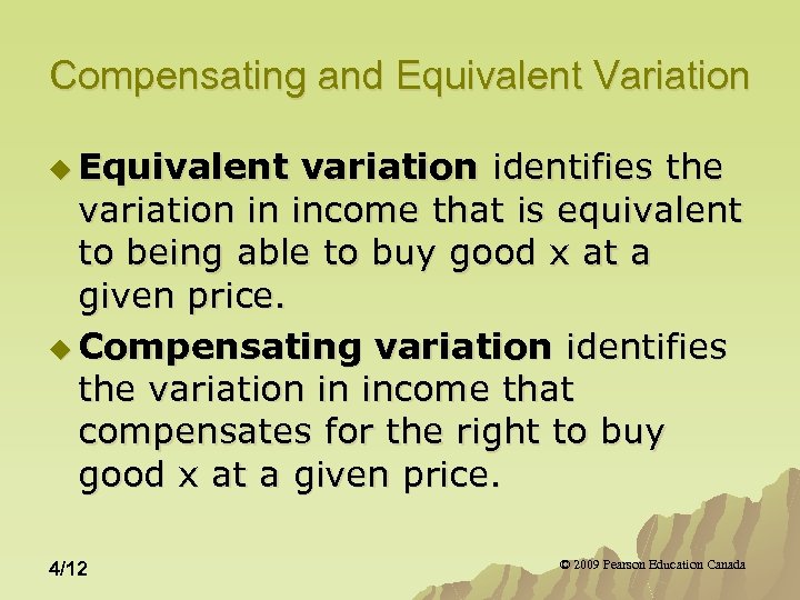 Compensating and Equivalent Variation u Equivalent variation identifies the variation in income that is