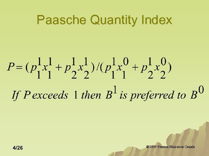 Paasche Quantity Index 4/26 © 2009 Pearson Education Canada 