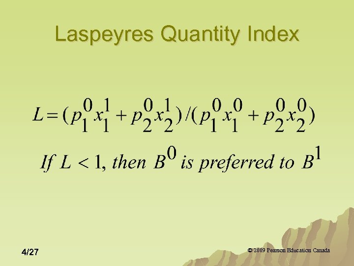 Laspeyres Quantity Index 4/27 © 2009 Pearson Education Canada 