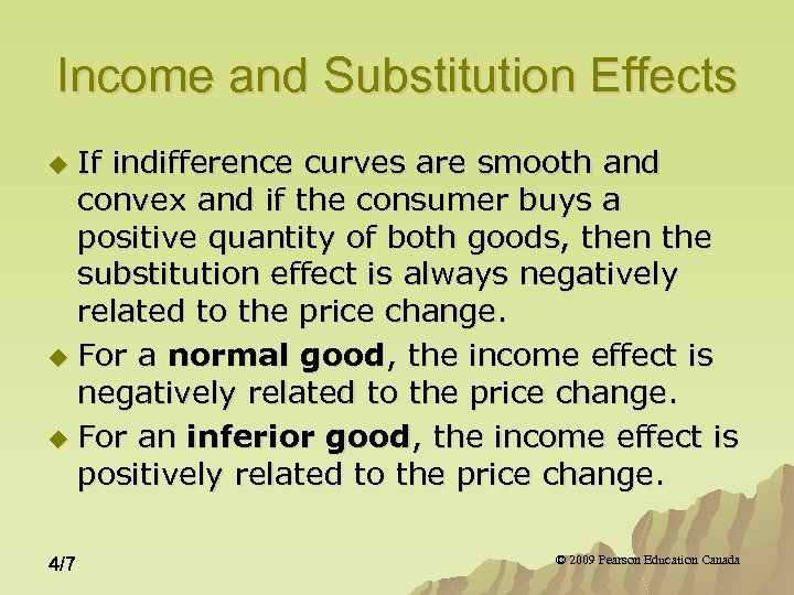 Income and Substitution Effects If indifference curves are smooth and convex and if the