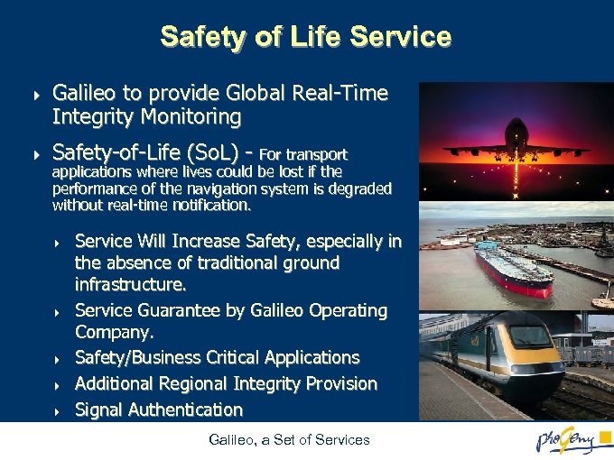 Safety of Life Service 4 4 Galileo to provide Global Real-Time Integrity Monitoring Safety-of-Life