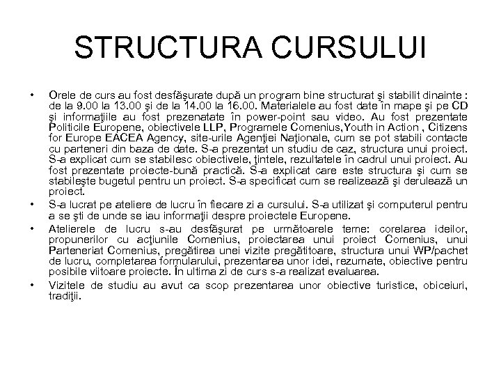 STRUCTURA CURSULUI • • Orele de curs au fost desfăşurate după un program bine