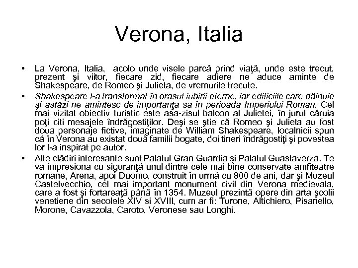 Verona, Italia • • • La Verona, Italia, acolo unde visele parcă prind viaţă,