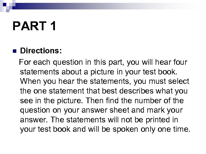 PART 1 Directions: For each question in this part, you will hear four statements