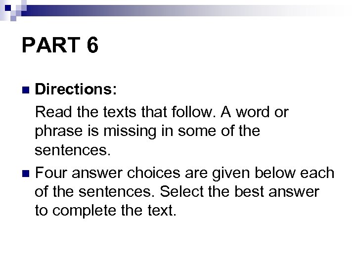 PART 6 Directions: Read the texts that follow. A word or phrase is missing