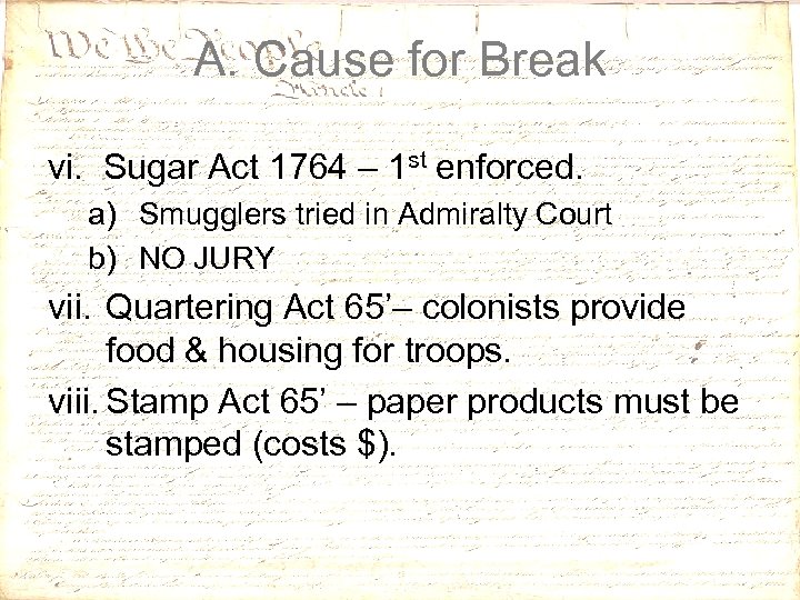 A. Cause for Break vi. Sugar Act 1764 – 1 st enforced. a) Smugglers
