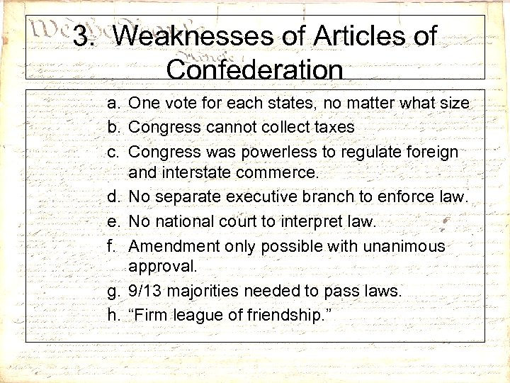 3. Weaknesses of Articles of Confederation a. One vote for each states, no matter