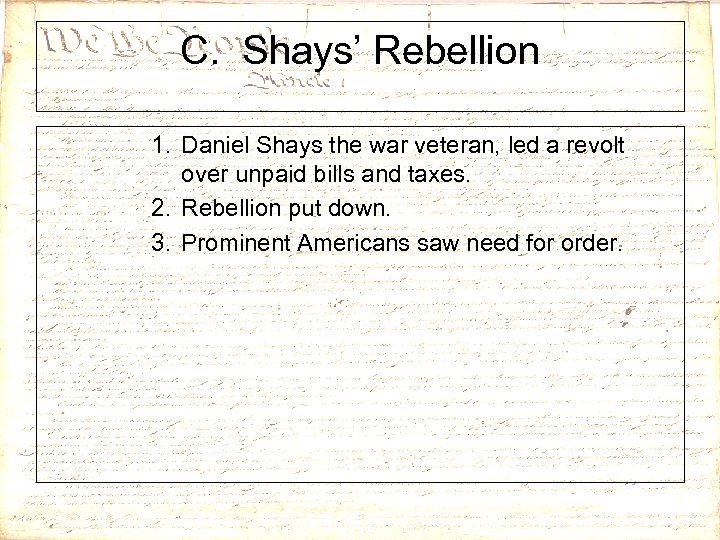 C. Shays’ Rebellion 1. Daniel Shays the war veteran, led a revolt over unpaid
