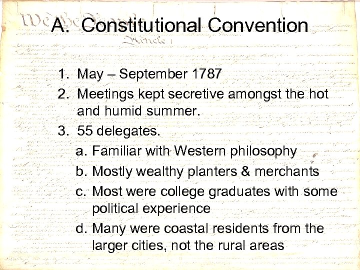 A. Constitutional Convention 1. May – September 1787 2. Meetings kept secretive amongst the