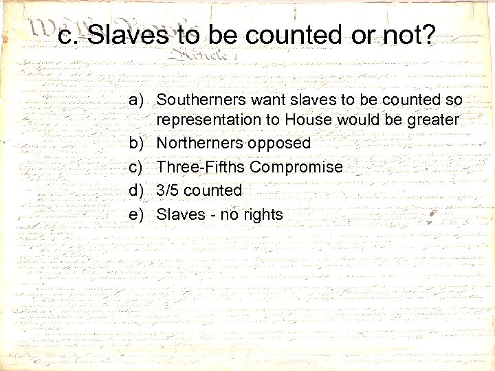 c. Slaves to be counted or not? a) Southerners want slaves to be counted