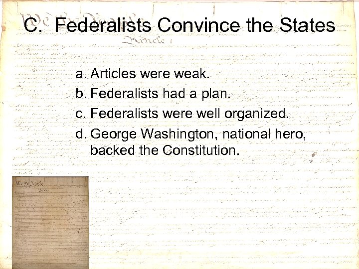 C. Federalists Convince the States a. Articles were weak. b. Federalists had a plan.