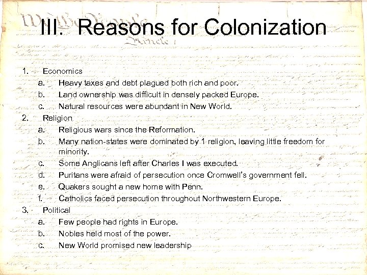 III. Reasons for Colonization 1. 2. 3. Economics a. Heavy taxes and debt plagued
