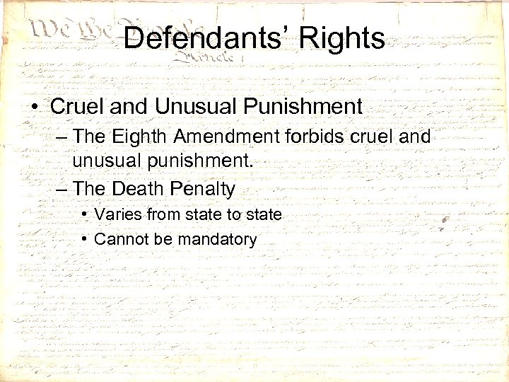Defendants’ Rights • Cruel and Unusual Punishment – The Eighth Amendment forbids cruel and