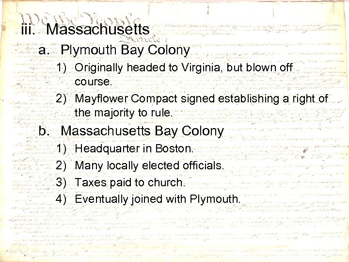 iii. Massachusetts a. Plymouth Bay Colony 1) Originally headed to Virginia, but blown off