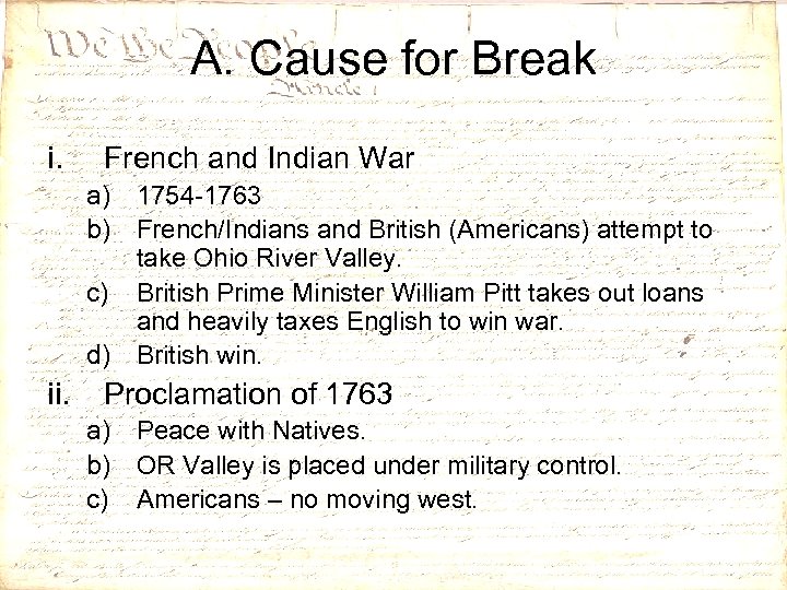 A. Cause for Break i. French and Indian War a) 1754 -1763 b) French/Indians