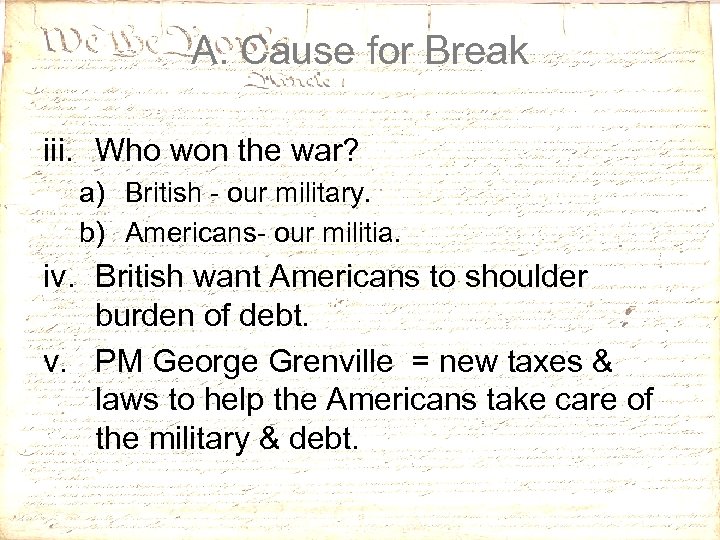 A. Cause for Break iii. Who won the war? a) British - our military.