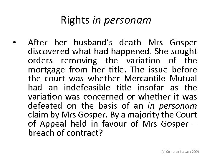 Rights in personam • After husband’s death Mrs Gosper discovered what had happened. She