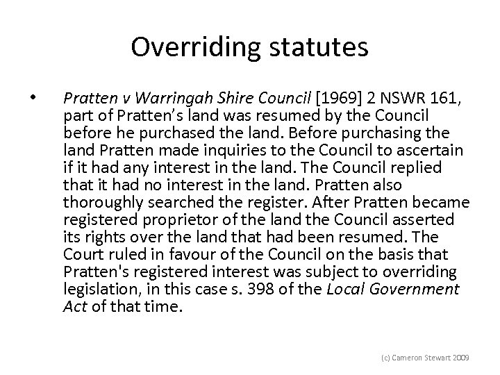 Overriding statutes • Pratten v Warringah Shire Council [1969] 2 NSWR 161, part of