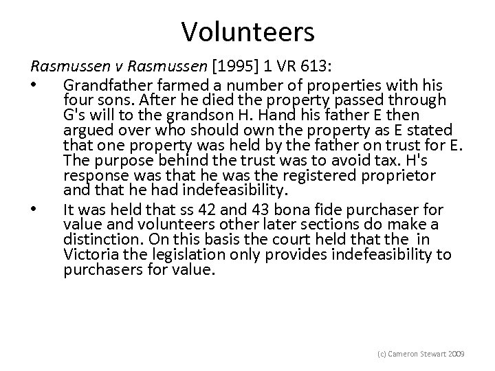 Volunteers Rasmussen v Rasmussen [1995] 1 VR 613: • Grandfather farmed a number of