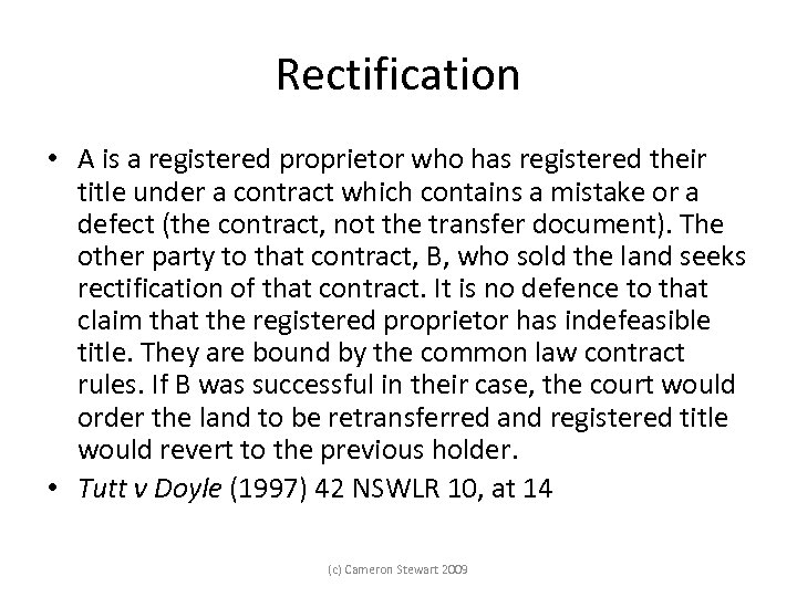 Rectification • A is a registered proprietor who has registered their title under a