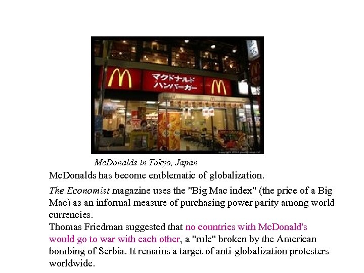 Emblem for globalization Mc. Donalds in Tokyo, Japan Mc. Donalds has become emblematic of
