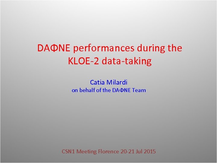 DAΦNE performances during the KLOE-2 data-taking Catia Milardi on behalf of the DAFNE Team