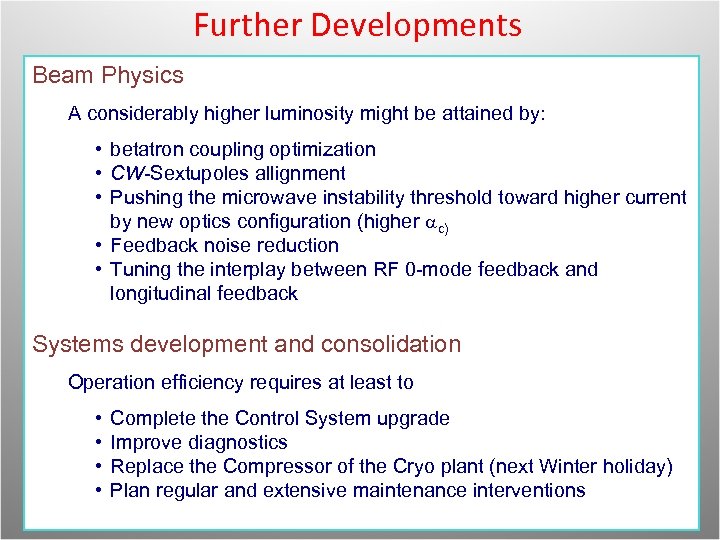 Further Developments Beam Physics A considerably higher luminosity might be attained by: • betatron