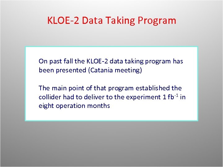 KLOE-2 Data Taking Program On past fall the KLOE-2 data taking program has been
