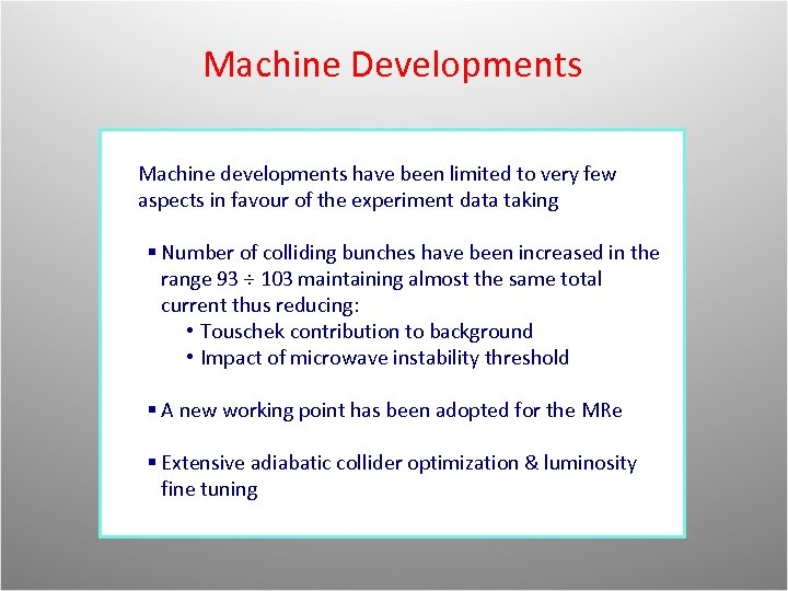 Machine Developments Machine developments have been limited to very few aspects in favour of