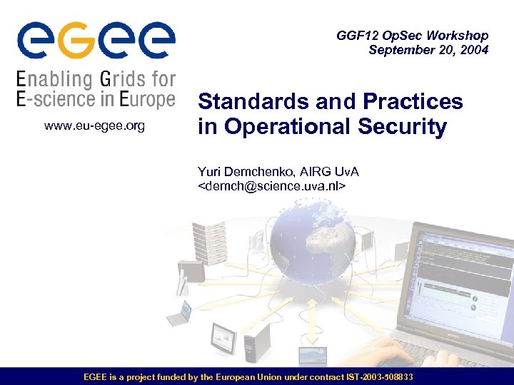 GGF 12 Op. Sec Workshop September 20, 2004 www. eu-egee. org Standards and Practices