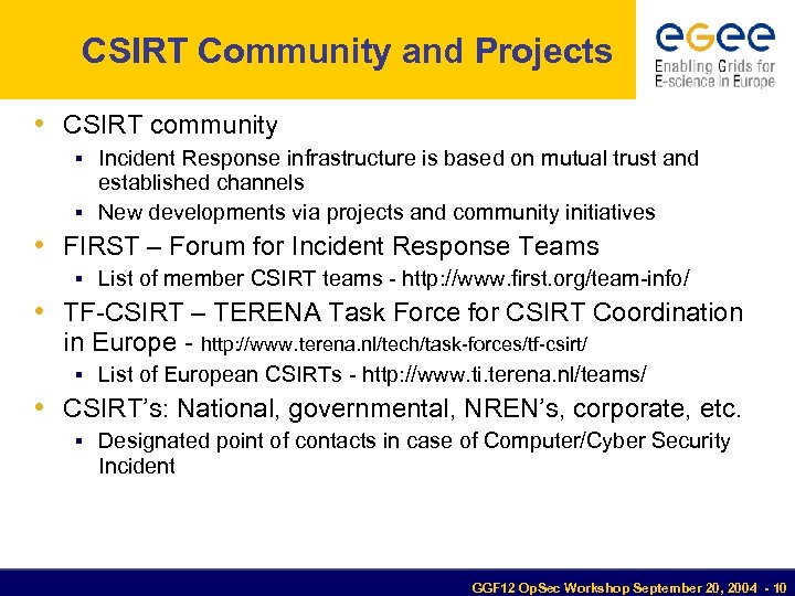 CSIRT Community and Projects • CSIRT community Incident Response infrastructure is based on mutual