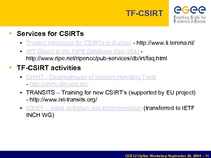 TF-CSIRT • Services for CSIRTs Trusted Introducer for CSIRTs in Europe - http: //www.