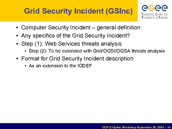 Grid Security Incident (GSInc) Computer Security Incident – general definition Any specifics of the