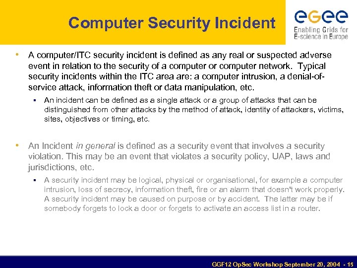 Computer Security Incident • A computer/ITC security incident is defined as any real or