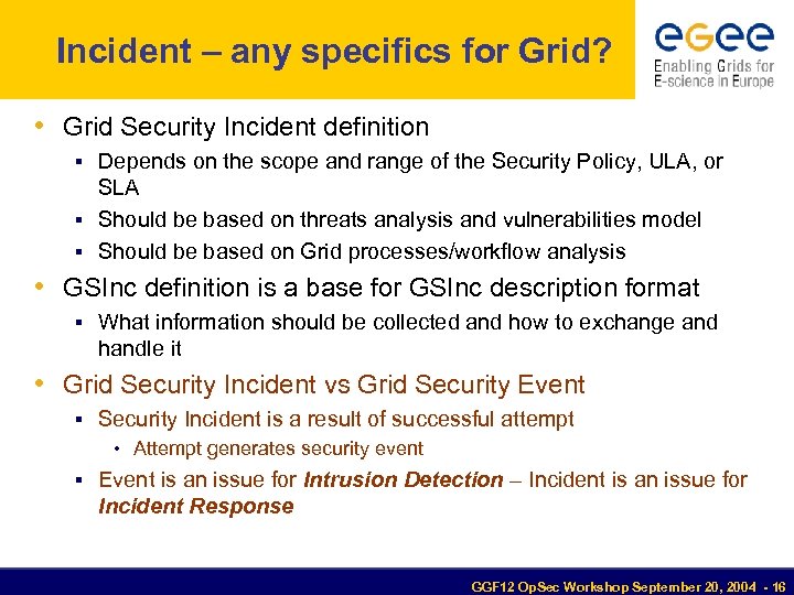 Incident – any specifics for Grid? • Grid Security Incident definition Depends on the