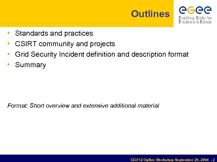 Outlines • • Standards and practices CSIRT community and projects Grid Security Incident definition